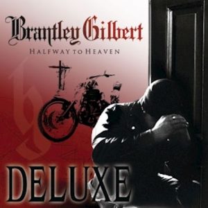 Brantley Gilbert Halfway To Heaven Deluxe