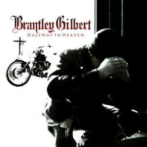 Brantley Gilbert Halfway To Heaven