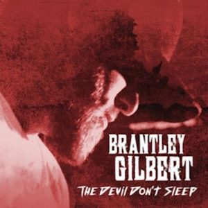 Brantley Gilbert The Devil Don't Sleep