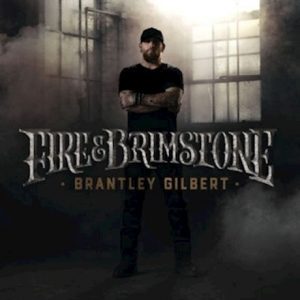 Brantley Gilbert Fire & Brimstone
