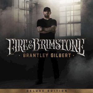 Brantley Gilbert Fire & Brimstone Deluxe Edition