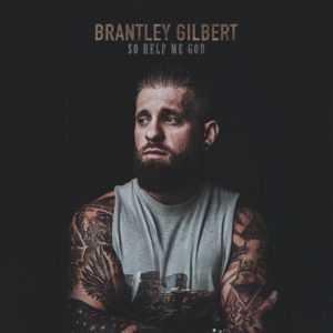 Brantley Gilbert So Help Me God album